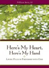 Here's My Heart, Here's My Hand: Living Fully in Friendship with God - William A. Barry