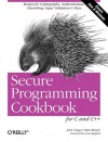 Secure Programming Cookbook for C and C++: Recipes for Cryptography, Authentication, Input Validation & More - John Viega, Matt Messier, Genen Spafford