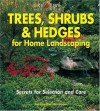 Trees, Shrubs & Hedges for Home Landscaping: Secrets for Selection and Care - Jacqueline Heriteau