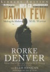 Damn Few: Making the Modern Seal Warrior - Rorke Denver, Ellis Henican