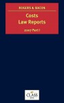 Costs Law Reports 2007, Vol. I - Peter Rogers, Michael Bacon