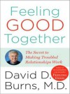 Feeling Good Together: The Secret to Making Troubled Relationships Work (MP3 Book) - David D. Burns, Alan Sklar