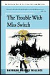 The Trouble with Miss Switch - Barbara Brooks Wallace, Hal Frenck