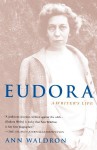 Eudora: A Writer's Life - Ann Waldron