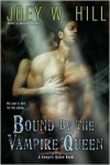 Bound by the Vampire Queen (Vampire Queen #8) - Joey W. Hill