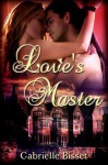 Love's Master - Gabrielle Bisset