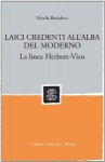 Laici Credenti All'alba del Moderno. La linea Herbert - Vico - Nicola Badaloni