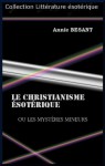 LE CHRISTIANISME ÉSOTÉRIQUE (French Edition) - Annie Besant