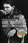 What It Is Like to Go to War. Karl Marlantes - Karl Marlantes