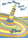Oh, the Places You'll Go! - Dr. Seuss