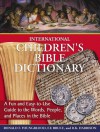 International Children's Bible Dictionary: A Fun and Easy-to-Use Guide to the Words, People, and Places in the Bible - Ronald F. Youngblood