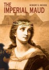 The Imperial Maud - Robert Moore