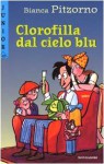 Clorofilla dal cielo blu - Bianca Pitzorno