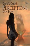 Kiera's Quest: Perceptions - Kristy Brown