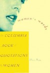 Women's Words: The Columbia Book of Quotations by Women - Mary Biggs