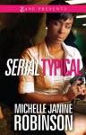 Serial Typical - Michelle Janine Robinson