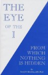The Eye of the I from Which Nothing is Hidden - David R. Hawkins