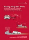 Making Hospitals Work - Marc Baker, Ian Taylor, Alan Mitchell