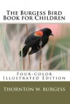 The Burgess Bird Book for Children (Four-color Illustrated Edition) - Thornton W. Burgess