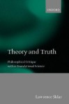 Theory and Truth: Philosophical Critique Within Foundational Science - Lawrence Sklar