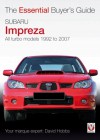 Subaru Impreza: All turbo models 1992 to 2007 (Essential Buyer's Guide) - David Hobbs