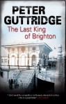 Last King of Brighton, The (The Brighton Trilogy) - Peter Guttridge