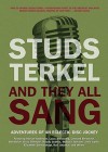 And They All Sang: Adventures of an Eclectic Disc Jockey - Studs Terkel