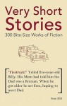 Very Short Stories: 300 Bite-Size Works of Fiction - Sean Hill