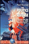 The Politics of Revenge: Fascism and the Military in 20th-Century Spain - Paul Preston, Preston Paul