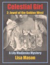 Celestial Girl Book 2: Jewel of the Golden West (A Lily Modjeska Mystery) - Lisa Mason