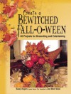 Create a Bewitched Fall-O-Ween: 45 Projects for Decorating and Entertaining - Kasey Rogers