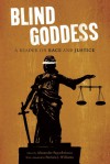 The Blind Goddess: A Reader on Race and Justice - Alexander Papachristou, Patricia J. Williams