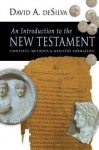 An Introduction to the New Testament: Contexts, Methods & Ministry Formation - David A. Desilva