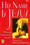 His Name Is Jesus: A Worship Celebration for Christmas - Mosie Lister