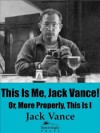 This Is Me, Jack Vance! Or More Properly, This Is I - Jack Vance