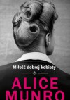 Miłość dobrej kobiety - Alice Munro