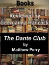 Review of THE DANTE CLUB by Matthew Pearl (Books Reviewed by Georganna Hancock) - Antero Alli