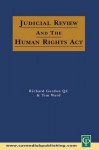 Judicial Review & the Human Rights ACT - Richard Gordon, Tim Ward