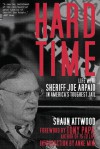 Hard Time: Life with Sheriff Joe Arpaio in America�s Toughest Jail - Shaun Attwood, Anthony Papa, Anne Mini