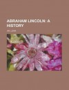 Abraham Lincoln; A History - Volume 01 - John M. Hay