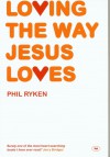 Loving the Way Jesus Loves - Philip Graham Ryken