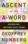 Ascent of the A-Word: Assholism, the First Sixty Years - Geoffrey Nunberg