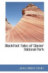 Blackfeet Tales of Glacier National Park - James Schultz