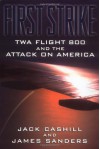 First Strike: TWA Flight 800 and the Attack on America - Jack Cashill, James Sanders