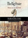 The Big Oyster: History on the Half Shell (Audio) - Mark Kurlansky, John H. Mayer