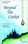 Beyond the Locket-Surviving Parental Separation - Alan Saunders