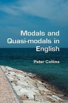 Modals And Quasi Modals In English. (Language & Computers) - Peter Collins