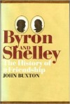 Byron and Shelley: The History of a Friendship - John Buxton