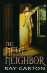 The New Neighbor - Ray Garton