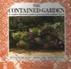 The Contained Garden: A Complete Illustrated Guide To Growing Outdoor Plants In Pots - Kenneth A. Beckett, David Carr, David Stevens